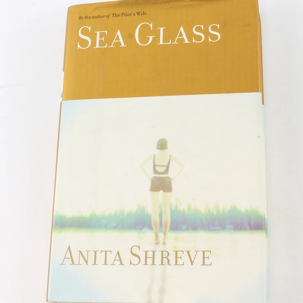 Sea Glass by Anita Shreve 2002 First Edition Hardcover - Good Condition