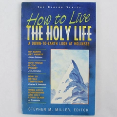 How to Live the Holy Life by Stephen Miller - Good Condition, Spiritual Insights