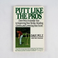 Putt Like the Pros by Dave Pelz Nick Mastroni Scientific Way to Improve 1991 PB