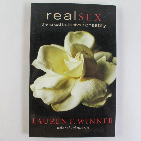 Real Sex: The Naked Truth About Chastity by Lauren F. Winner PB 2005