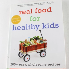 Real Food for Healthy Kids 200+ Easy Wholesome Recipes 2008 Hardcover