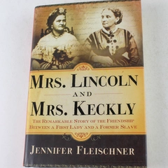 Mrs. Lincoln and Mrs. Keckly by Jennifer Fleischner 2003 Hardcover Book