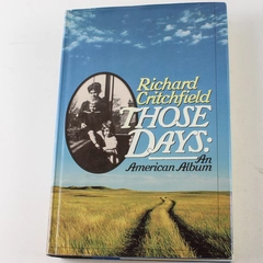Those Days: An American Album by Richard Critchfield 1986 Hardcover