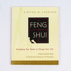 Feng Shui Arranging Your Home to Change Your Life by Kirsten Lagatree 1996 PB