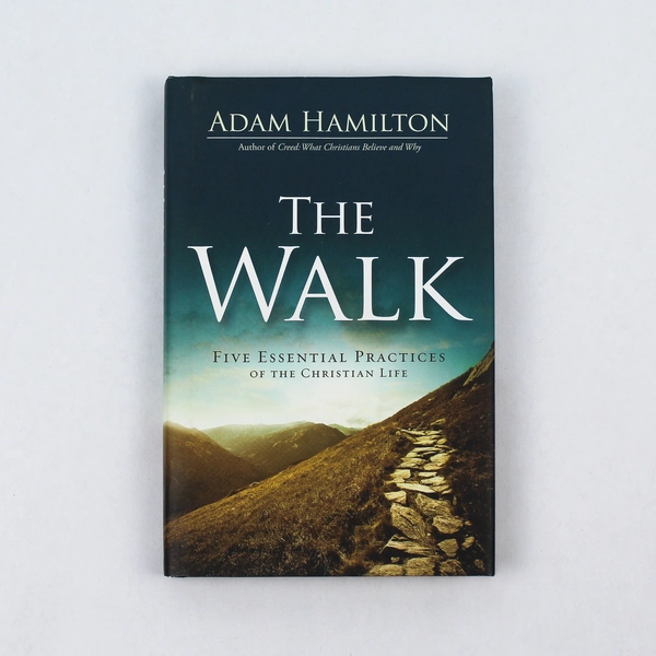 The Walk by Adam Hamilton HC 2019 | Five Essential Practices Christian Life