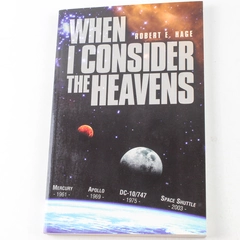 When I Consider the Heavens by Robert E. Hage 2003 Good Paperback Book