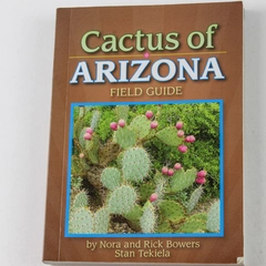 Cactus of Arizona Field Guide by Nora & Rick Bowers 2008 Paperback Book