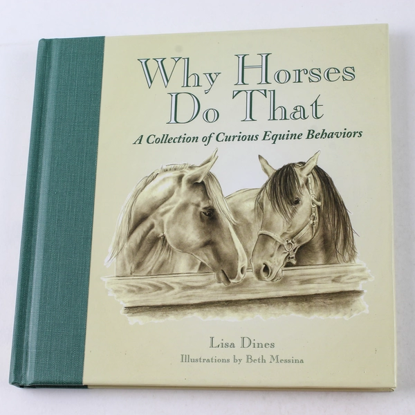 Why Horses Do That by Lisa Dines Curious Equine Behaviors Book HC