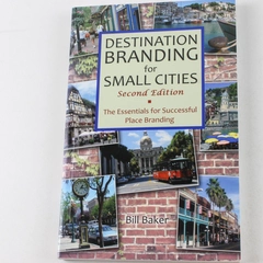 Destination Branding for Small Cities by Bill Baker, 2nd Edition Book