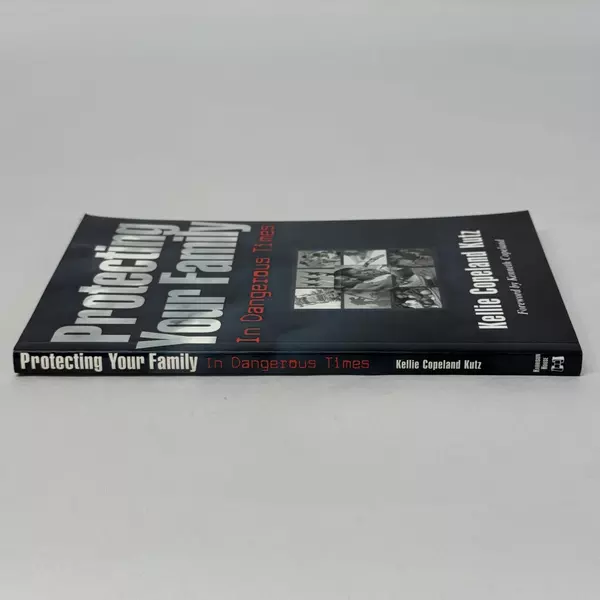 Protecting Your Family In Dangerous Times by Kellie Copeland Kutz 2002