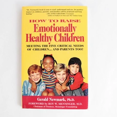 How to Raise Emotionally Healthy Children by Gerald Newmark 1999 PB