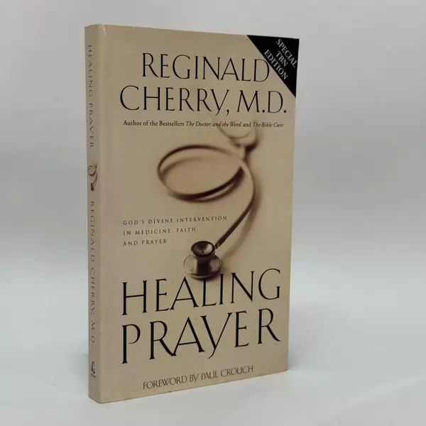 Healing Prayer: God's Divine Intervention in Medicine Faith and Prayer 1999
