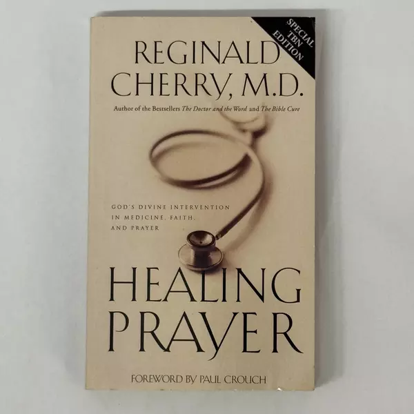Healing Prayer: God's Divine Intervention in Medicine Faith and Prayer 1999