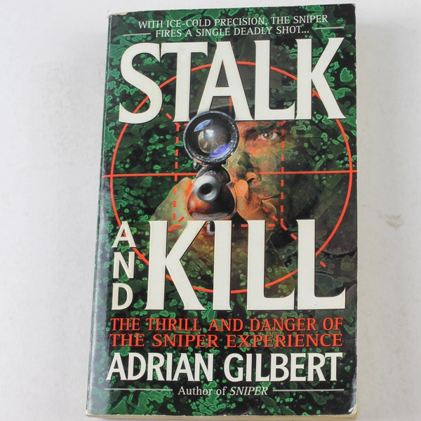 Stalk and Kill by Adrian Gilbert 1997 Military Sniper Paperback Book