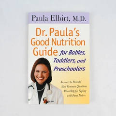 Dr. Paula's Good Nutrition Guide For Babies Toddlers And Preschoolers 2001 PB