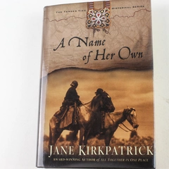 A Name of Her Own by Jane Kirkpatrick 2002 Hardcover Book - Good Condition