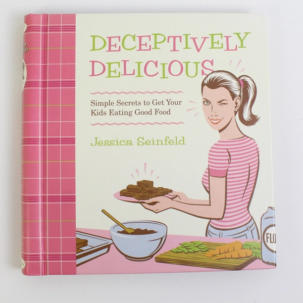 Deceptively Delicious by Jessica Seinfeld Simple Secrets 2007 Spiral Hardcover
