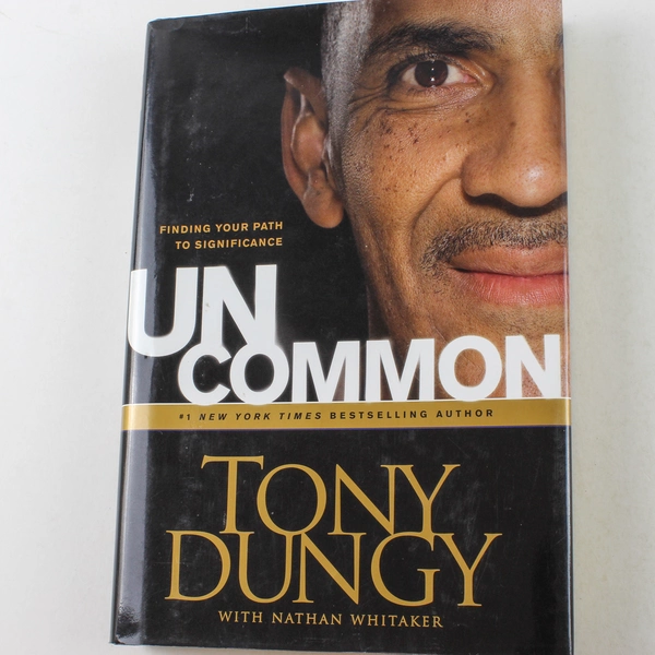 Uncommon by Tony Dungy - Finding Your Path to Significance Hardcover Book