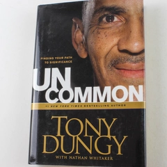 Uncommon by Tony Dungy - Finding Your Path to Significance Hardcover Book