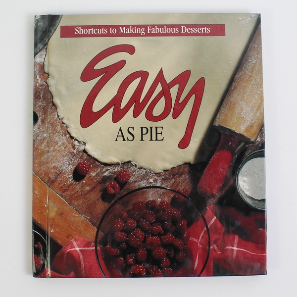 Leisure Arts Easy As Pie Shortcuts to Making Fabulous Desserts 1996 Hardcover