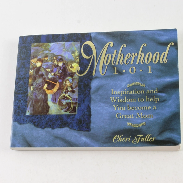 Motherhood 101 by Cheri Fuller - Inspiration & Wisdom for Moms