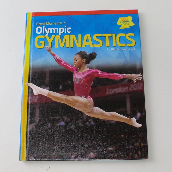 Great Moments in Olympic Gymnastics Blythe Lawrence 2015 Hardcover