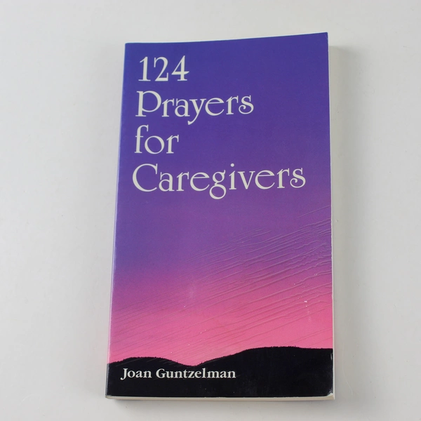 124 Prayers for Caregivers by Joan Guntzelman 1995 Paperback