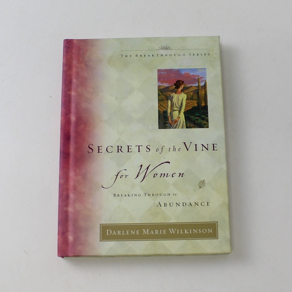 Secrets of the Vine for Women Breaking Through to Abundance Wilkinson 2003 PB