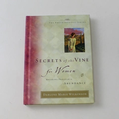 Secrets of the Vine for Women Breaking Through to Abundance Wilkinson 2003 PB