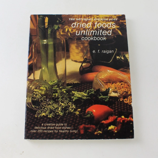 Saturday Evening Post Dried Foods Unlimited Cookbook E. F. Raigan 1980 Paperback
