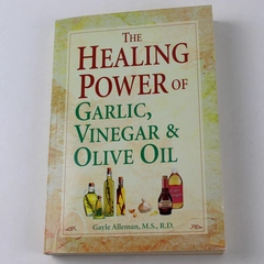 Healing Power of Garlic Vinegar and Olive Oil Gayle Alleman 2006 Paperback