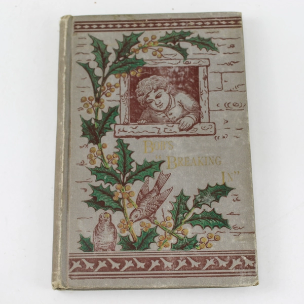 Bob's Breaking In Eleanor Putnam 1880 D Lothrop & Company Boston