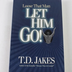 Loose That Man Let Him Go by T.D. Jakes 1995 Paperback Good Condition