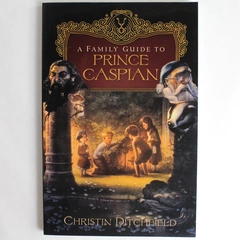 A Family Guide to Prince Caspian Illustrated Book By Christin Ditchfield 2008