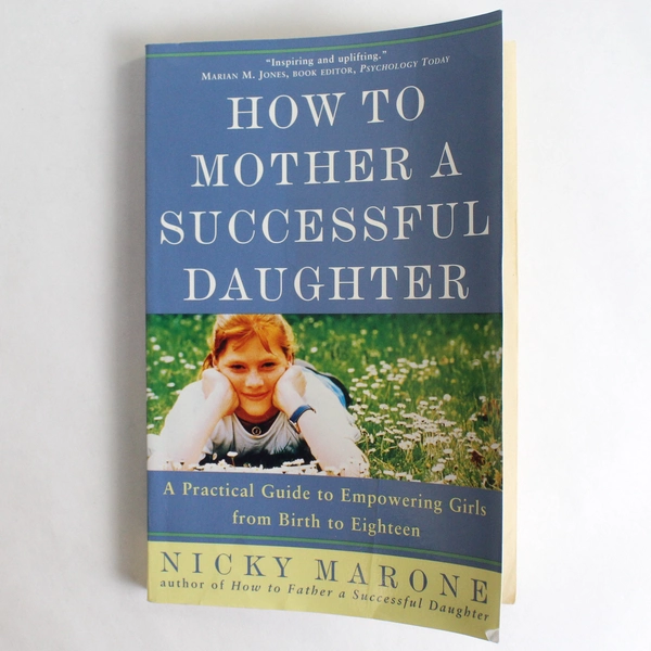 How to Mother a Successful Daughter by Nicky Marone 1999 Paperback