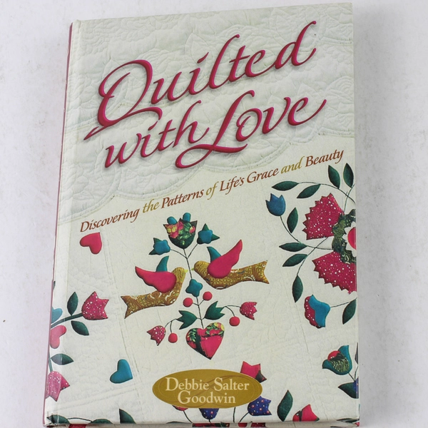 Quilted With Love by Debbie Salter Goodwin 2000 Hardcover Book - Good Condition
