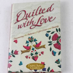 Quilted With Love by Debbie Salter Goodwin 2000 Hardcover Book - Good Condition
