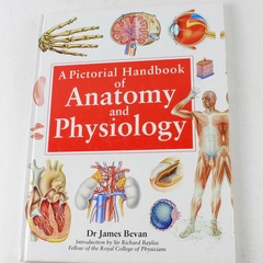 A Pictorial Handbook of Anatomy & Physiology by Dr James Bevan 2000 HC