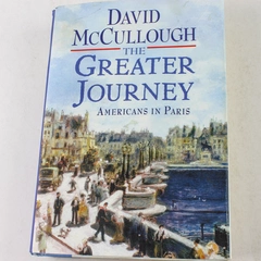 The Greater Journey by David McCullough 2011 Hardcover Book Good Condition