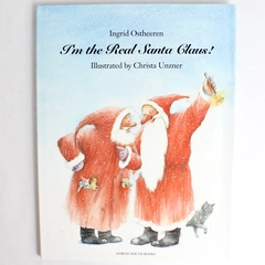 I'm the Real Santa Claus Ingrid Ostheeren Illustrated By Christa Unzner 1994