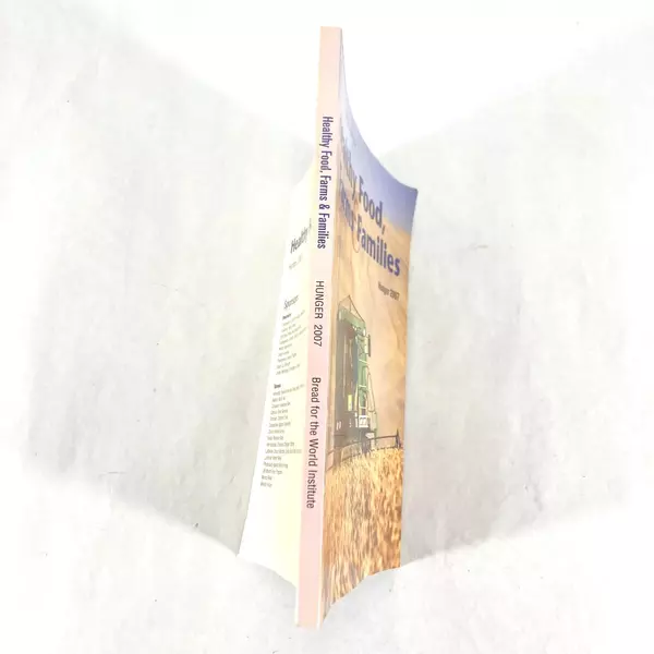 Healthy Food Farms & Families Hunger 2007 Paperback by Bread for World