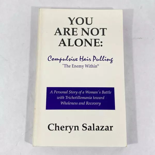 You Are Not Alone Compulsive Hair Pulling by Cheryn Salazar 1995 Book