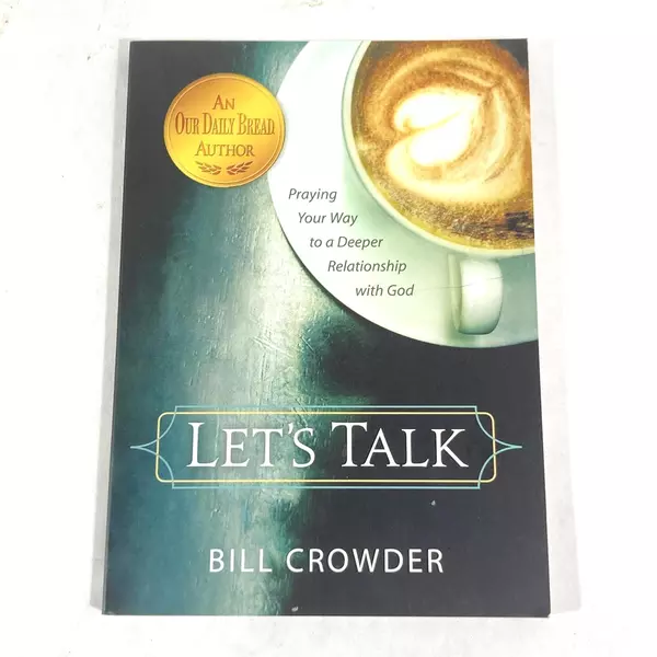 Let's Talk by Bill Crowder 2014 Paperback - Prayer & Relationship with God