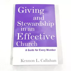 Giving and Stewardship in an Effective Church by Kennon L. Callahan, 1997