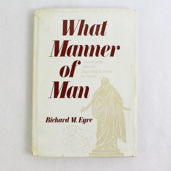 What Manner Of Man By Richard M. Eyre 1979 Hardcover