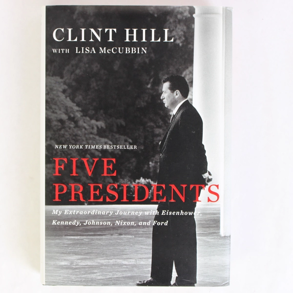 Five Presidents by Clint Hill Lisa McCubbin 2016 Hardcover Dust Jacket
