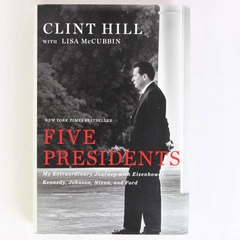 Five Presidents by Clint Hill Lisa McCubbin 2016 Hardcover Dust Jacket