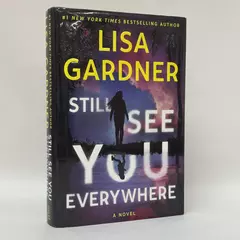 Still See You Everywhere by Lisa Gardner 2024 Hardcover