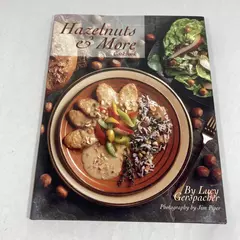 Hazelnuts and More Cookbook by Lucy Gerspacher 1995 Hardcover Recipes