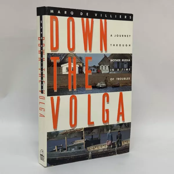 Down the Volga: A Journey Through Mother Russia by Marq De Villiers 1991